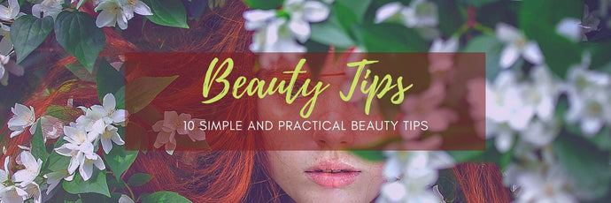 10 Simple and Practical Beauty Tips